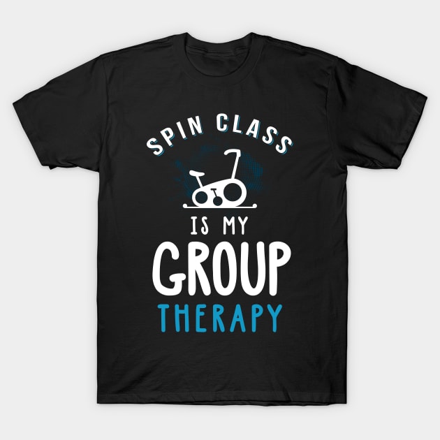 Spin Class Workout - Spin Class Is My Group Therapy T-Shirt by TeddyTees